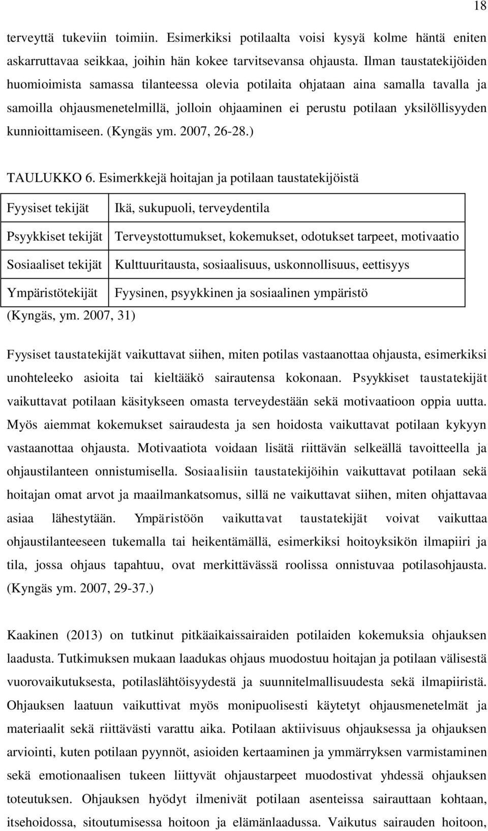 kunnioittamiseen. (Kyngäs ym. 2007, 26-28.) TAULUKKO 6.