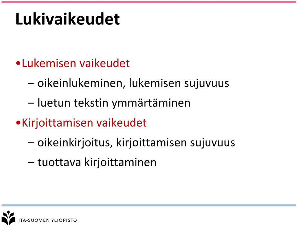 tekstin ymmärtäminen Kirjoittamisen vaikeudet