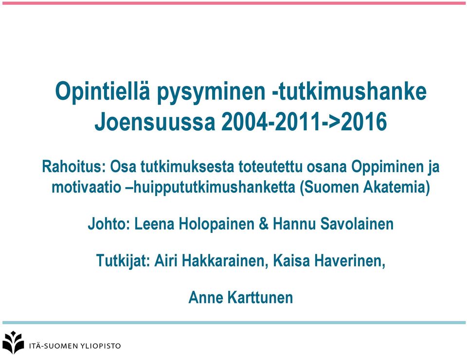 huippututkimushanketta (Suomen Akatemia) Johto: Leena Holopainen &