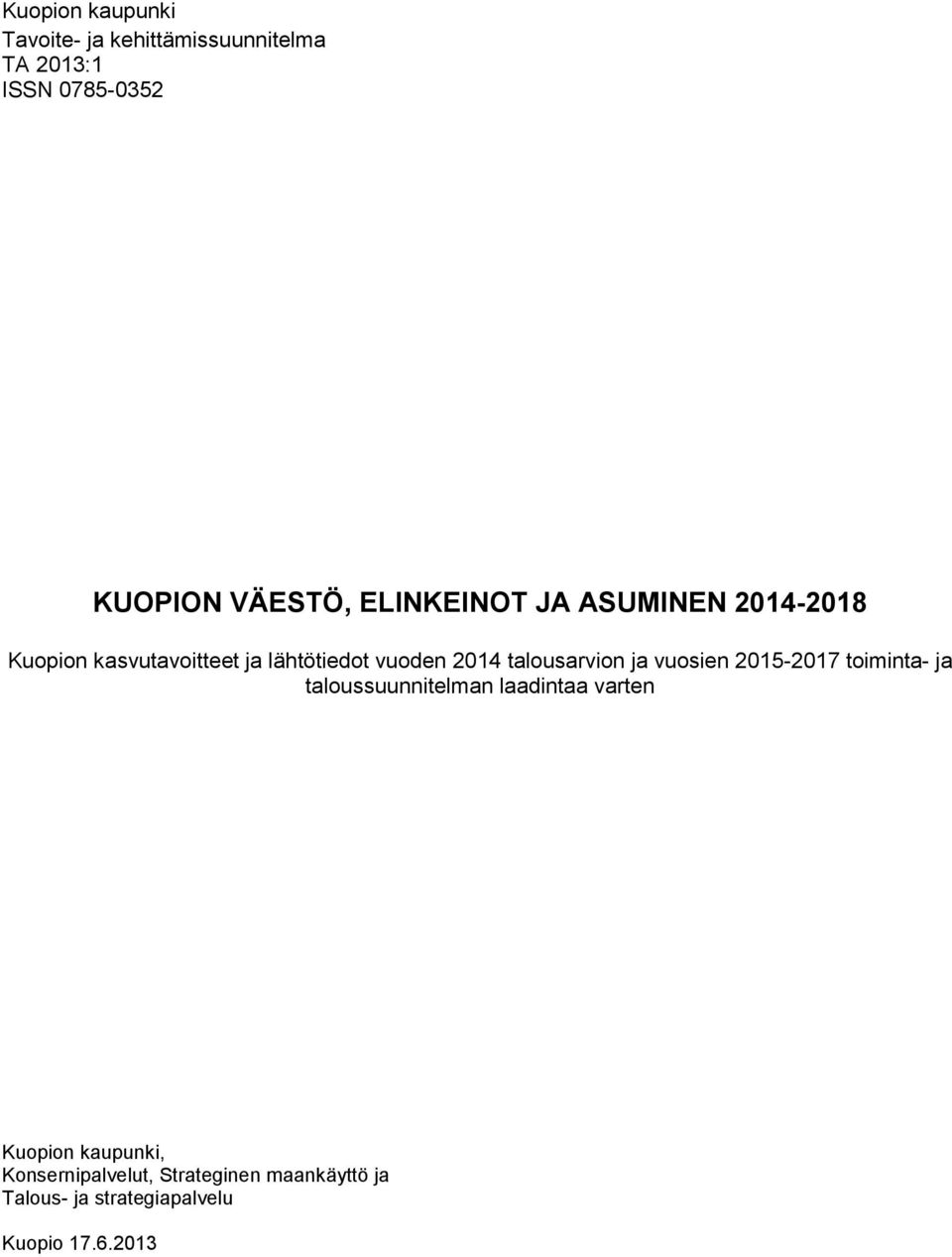 talousarvion ja vuosien 2015-2017 toiminta- ja taloussuunnitelman laadintaa varten Kuopion