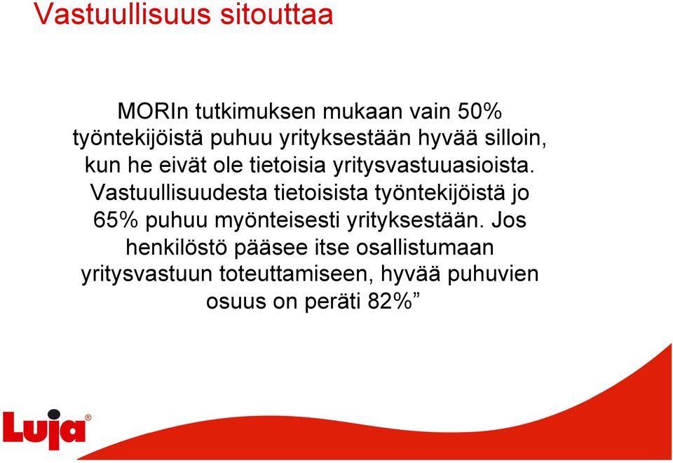 Vastuullisuudesta tietoisista työntekijöistä jo 65% puhuu myönteisesti yrityksestään.