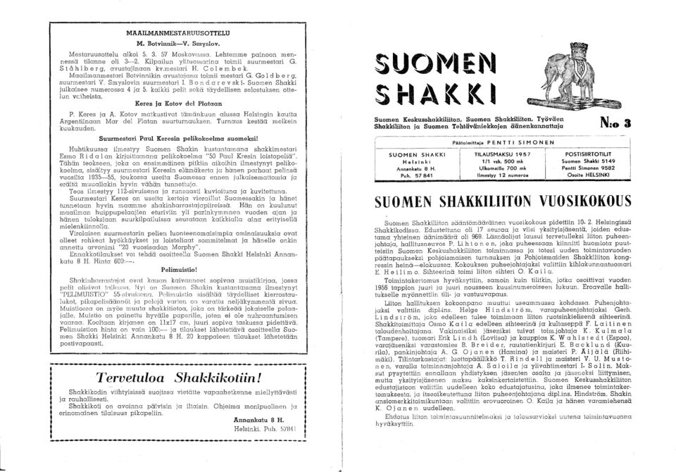 Suomen Shakki julkaisee numerossa 4 ja 5. kaikki pelit sekä täydellisen selostuksen ottelun vciheista. Keres ja Kotov del Platoan P. Keres ja A.