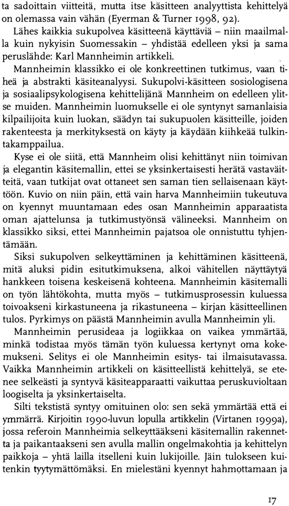 . Mannheimin klassikko ei ole konkreettinen tutkimus, vaan tiheä ja abstrakti käsiteanalyysi.