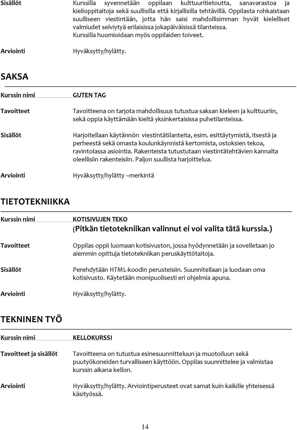 Kurssilla huomioidaan myös oppilaiden toiveet.