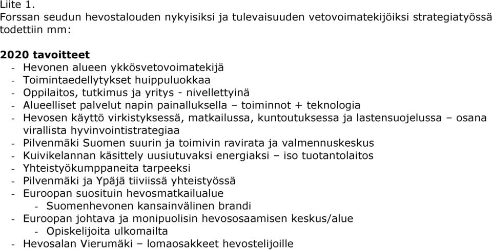 Oppilaitos, tutkimus ja yritys - nivellettyinä - Alueelliset palvelut napin painalluksella toiminnot + teknologia - Hevosen käyttö virkistyksessä, matkailussa, kuntoutuksessa ja lastensuojelussa