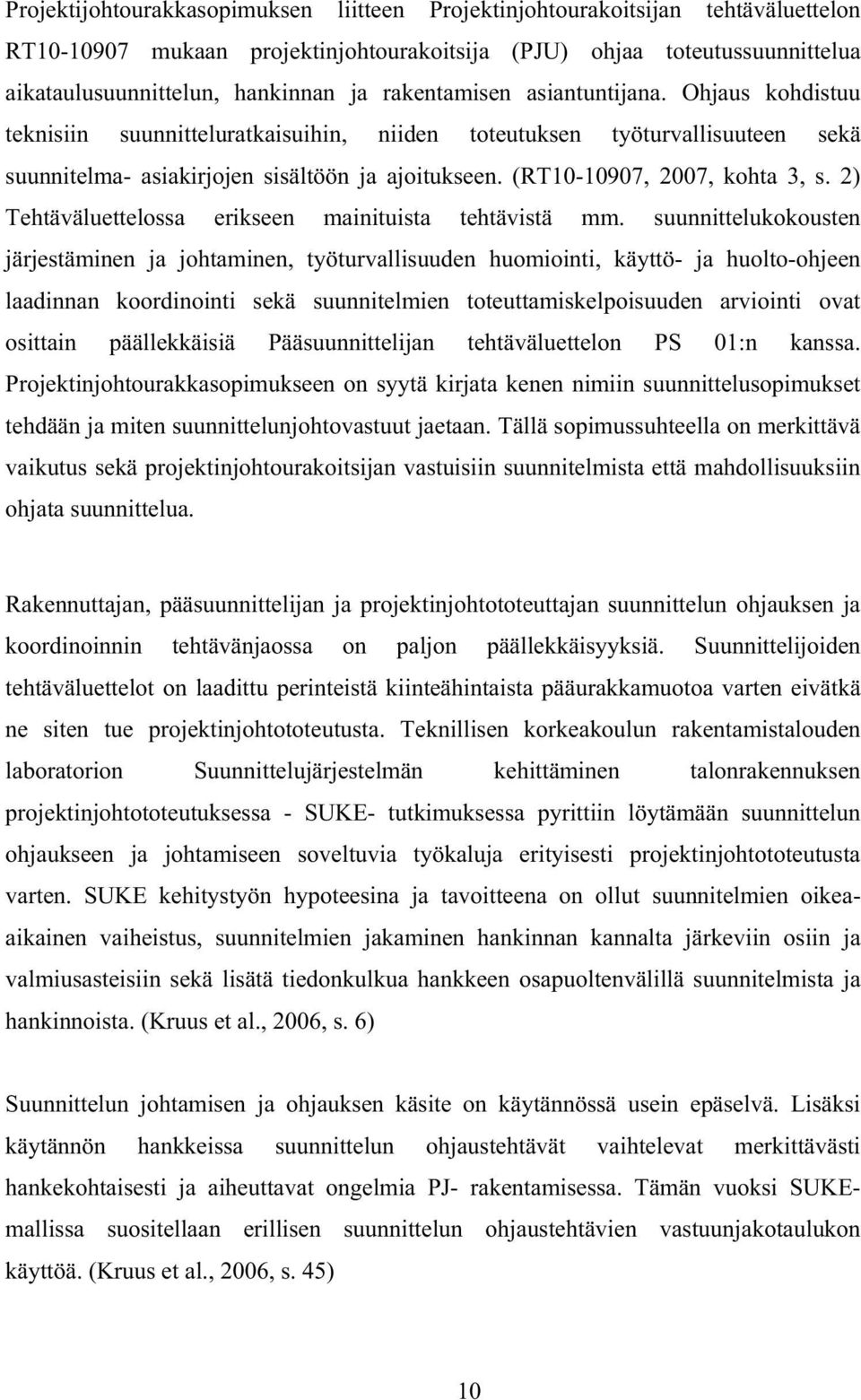 (RT10-10907, 2007, kohta 3, s. 2) Tehtäväluettelossa erikseen mainituista tehtävistä mm.