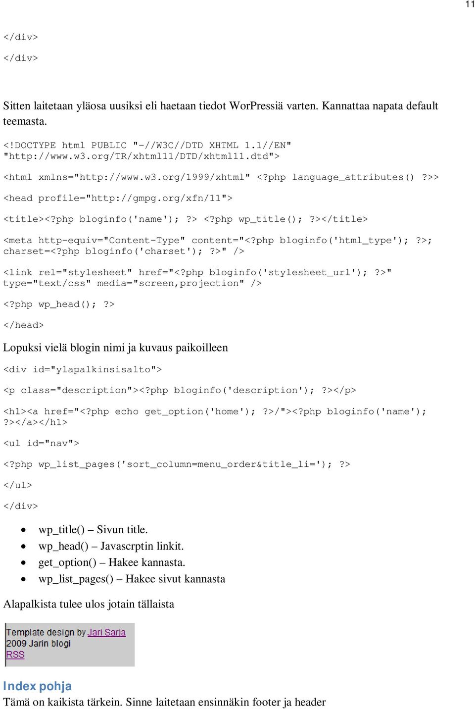 ></title> <meta http-equiv="content-type" content="<?php bloginfo('html_type');?>; charset=<?php bloginfo('charset');?>" /> <link rel="stylesheet" href="<?php bloginfo('stylesheet_url');?