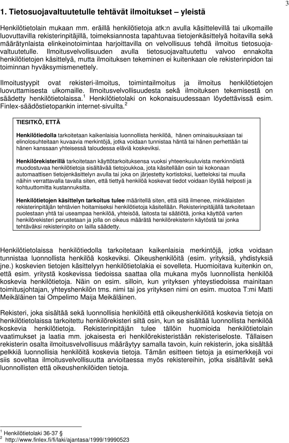 harjoittavilla on velvollisuus tehdä ilmoitus tietosuojavaltuutetulle.