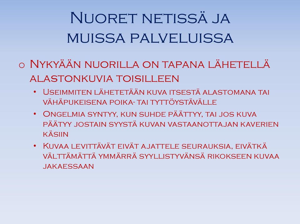 syntyy, kun suhde päättyy, tai jos kuva päätyy jostain syystä kuvan vastaanottajan kaverien käsiin