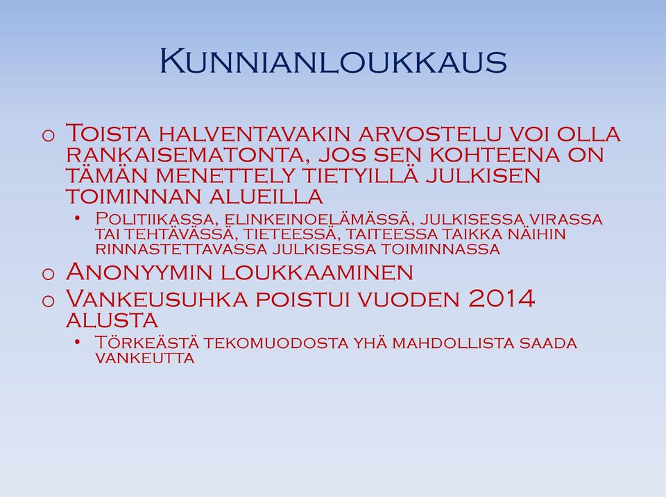 tai tehtävässä, tieteessä, taiteessa taikka näihin rinnastettavassa julkisessa toiminnassa o Anonyymin