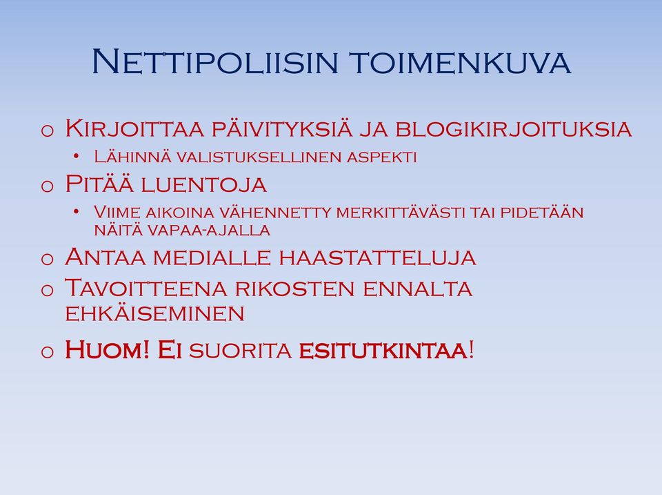 merkittävästi tai pidetään näitä vapaa-ajalla o Antaa medialle