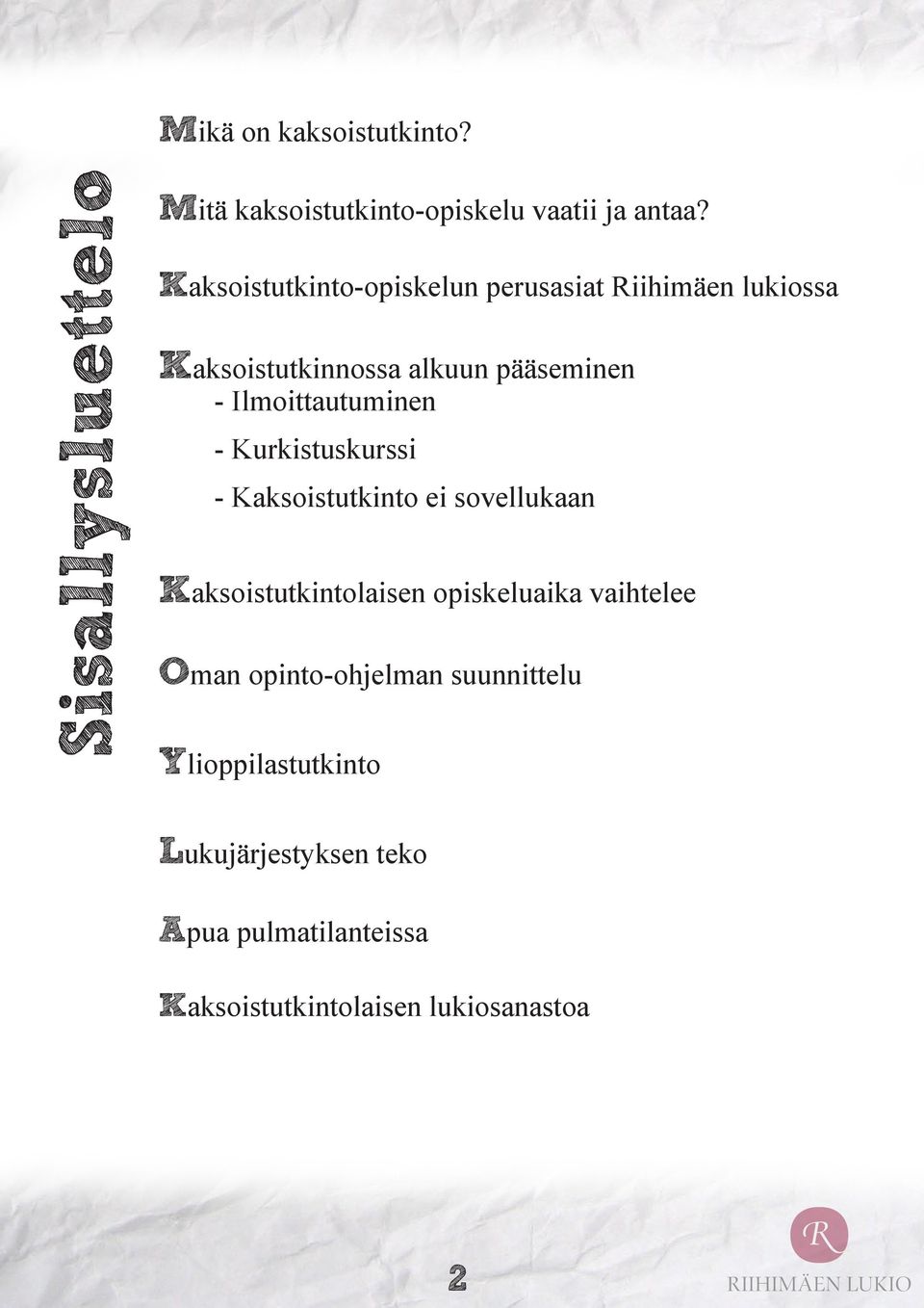 Ilmoittautuminen - Kurkistuskurssi - Kaksoistutkinto ei sovellukaan Kaksoistutkintolaisen opiskeluaika