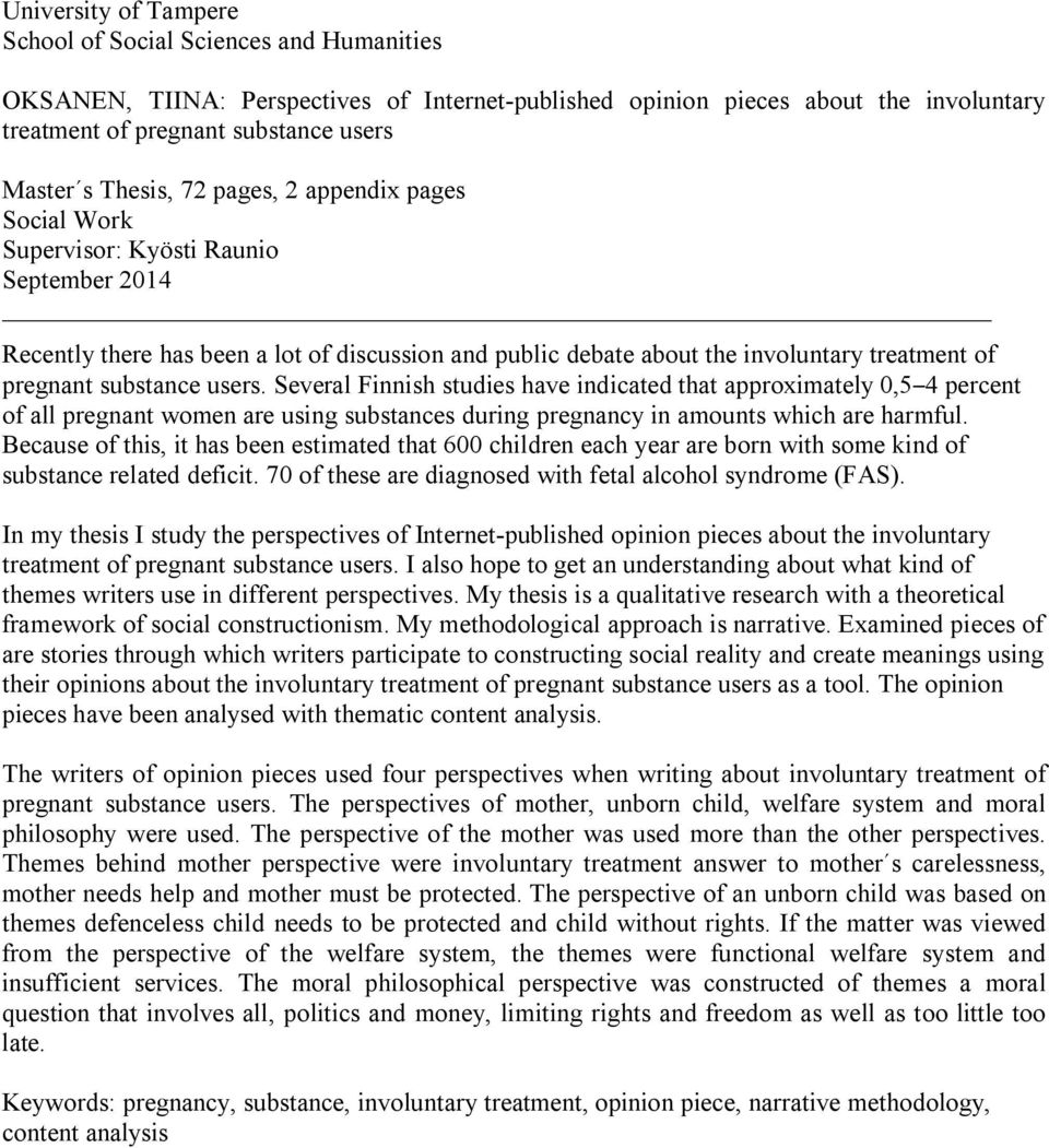 substance users. Several Finnish studies have indicated that approximately 0,5 4 percent of all pregnant women are using substances during pregnancy in amounts which are harmful.