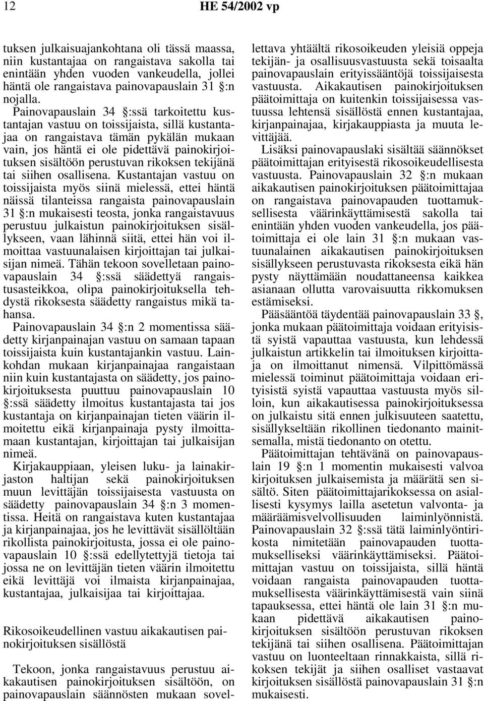rikoksen tekijänä tai siihen osallisena.