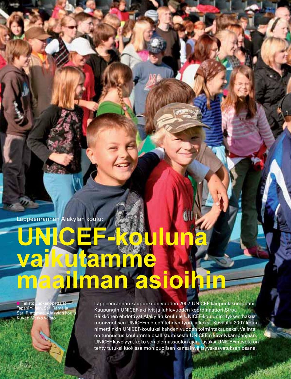 Kaupungin UNICEF-aktiivit ja juhlavuoden koordinaattori Sirpa Räikkönen ehdottivat Alakylän koululle UNICEF-koulunimityksen hakua monivuotisen UNICEFin eteen tehdyn työn jatkoksi.