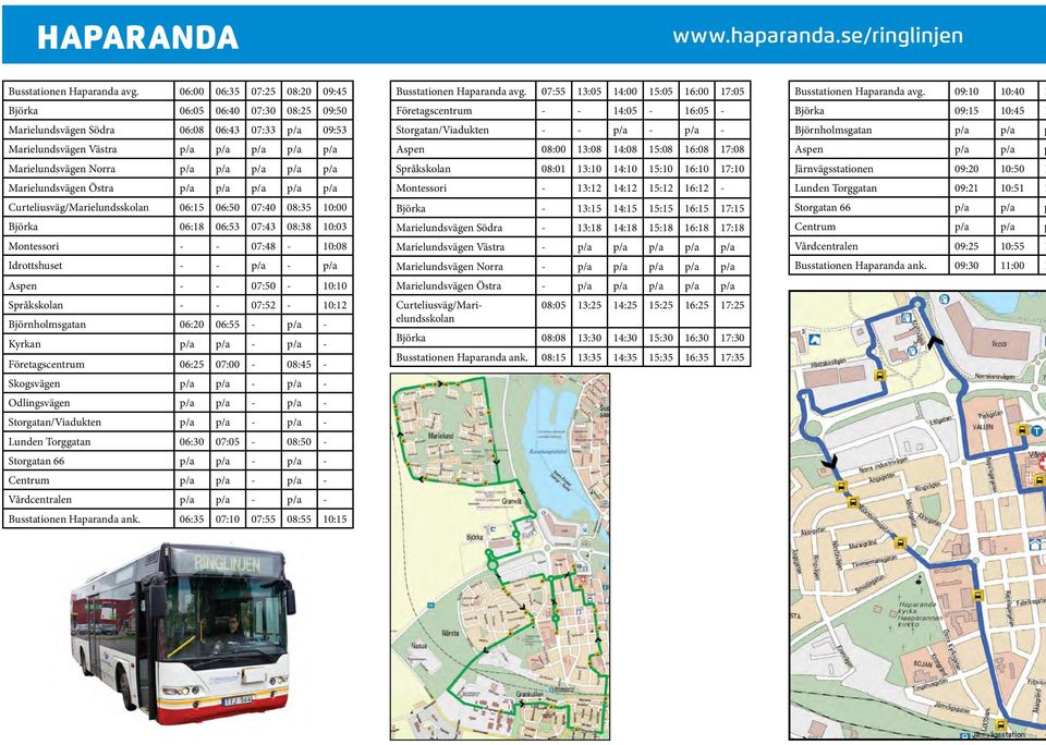 p/a Marielundsvägen Östra p/a p/a p/a p/a p/a Curteliusväg/Marielundsskolan 06:15 06:50 07:40 08:35 10:00 Björka 06:18 06:53 07:43 08:38 10:03 Montessori - - 07:48-10:08 Idrottshuset - - p/a - p/a