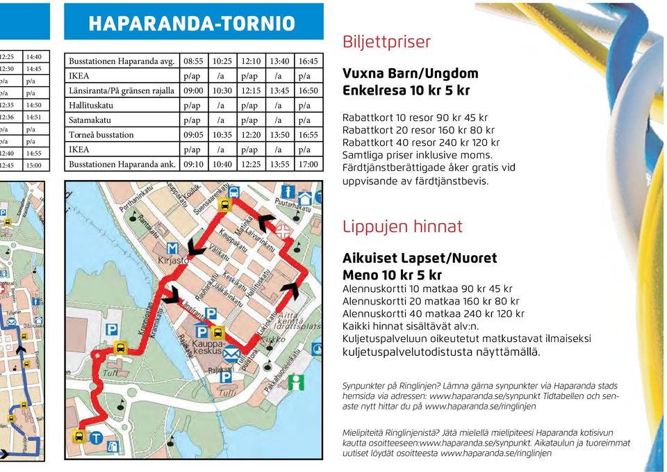 09:05 10:35 12:20 13:50 16:55 IKEA p/ap /a p/ap /a p/a Busstationen Haparanda ank.