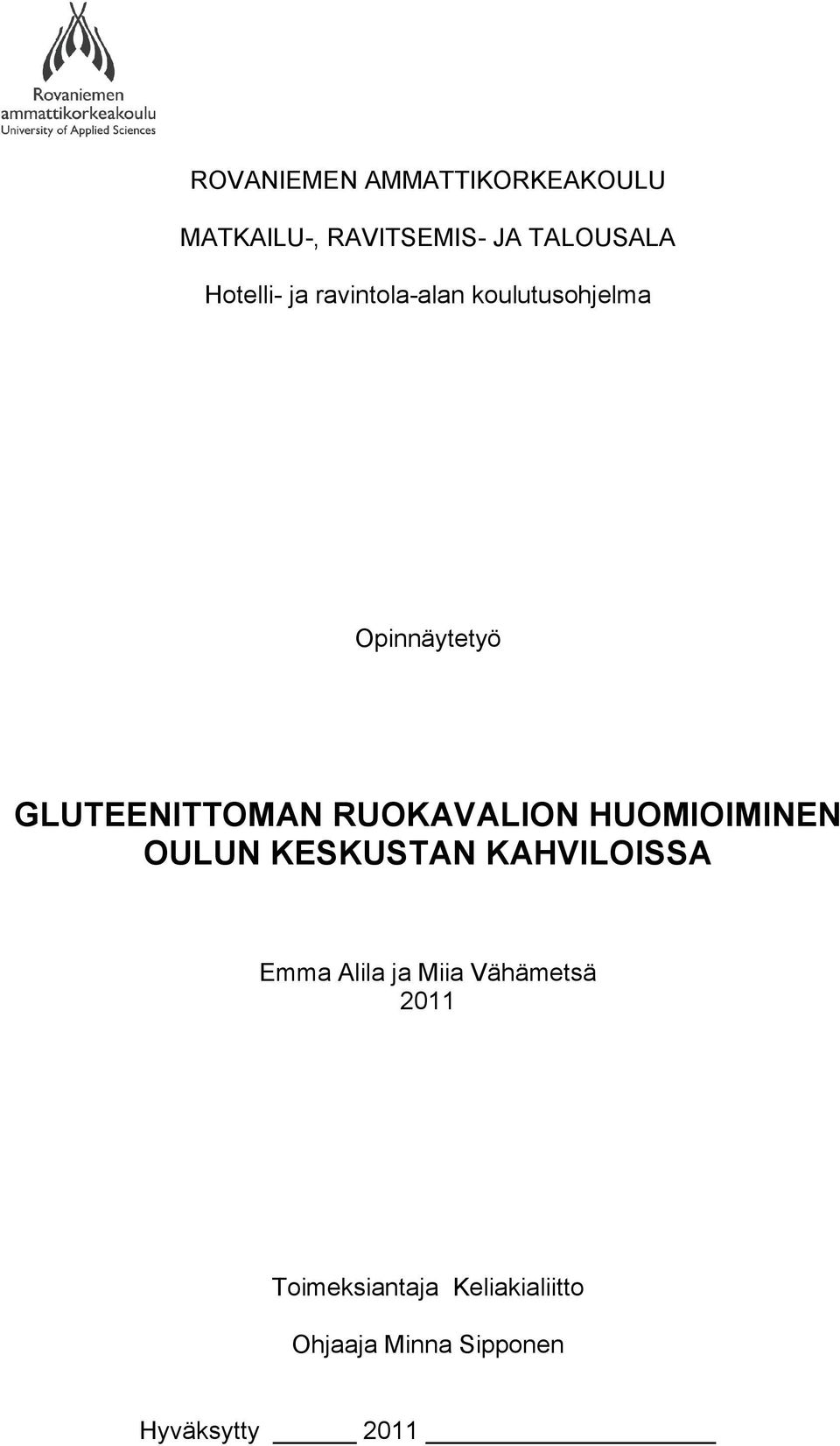 RUOKAVALION HUOMIOIMINEN OULUN KESKUSTAN KAHVILOISSA Emma Alila ja Miia