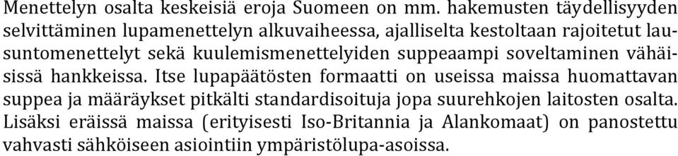 kuulemismenettelyiden suppeaampi soveltaminen vähäisissä hankkeissa.