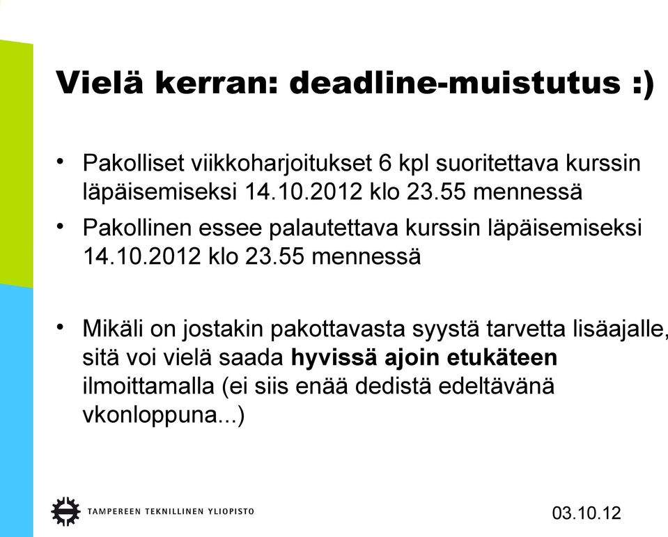 55 mennessä Pakollinen essee palautettava kurssin 55 mennessä Mikäli on jostakin pakottavasta