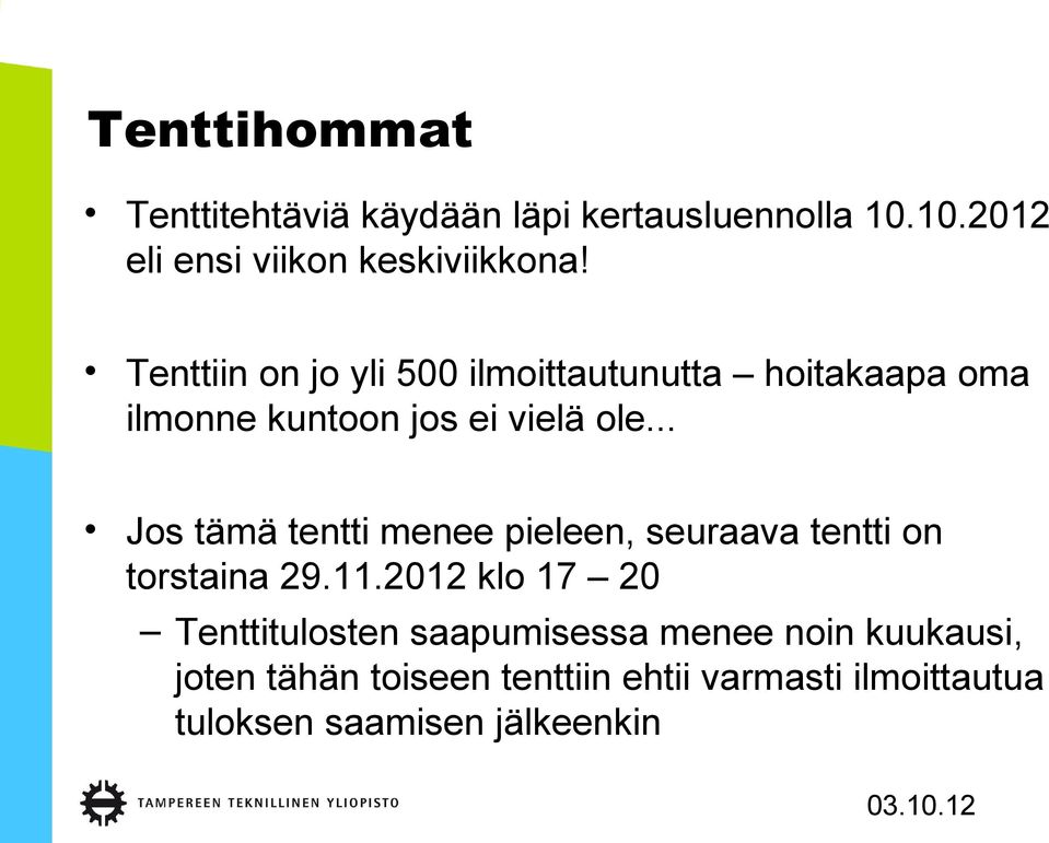 .. Jos tämä tentti menee pieleen, seuraava tentti on torstaina 29.11.