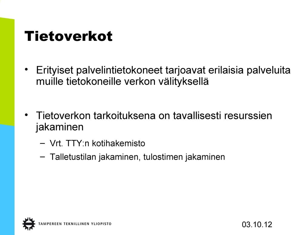 Tietoverkon tarkoituksena on tavallisesti resurssien