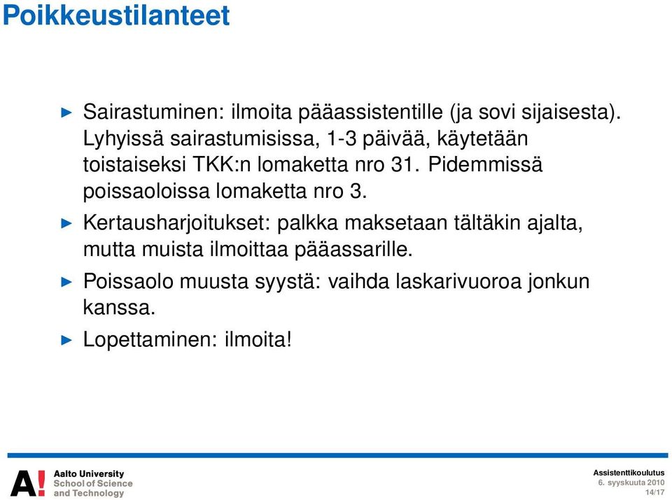 Pidemmissä poissaoloissa lomaketta nro 3.