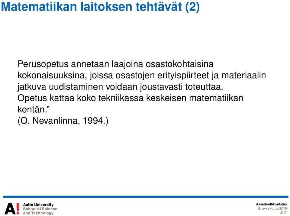 materiaalin jatkuva uudistaminen voidaan joustavasti toteuttaa.