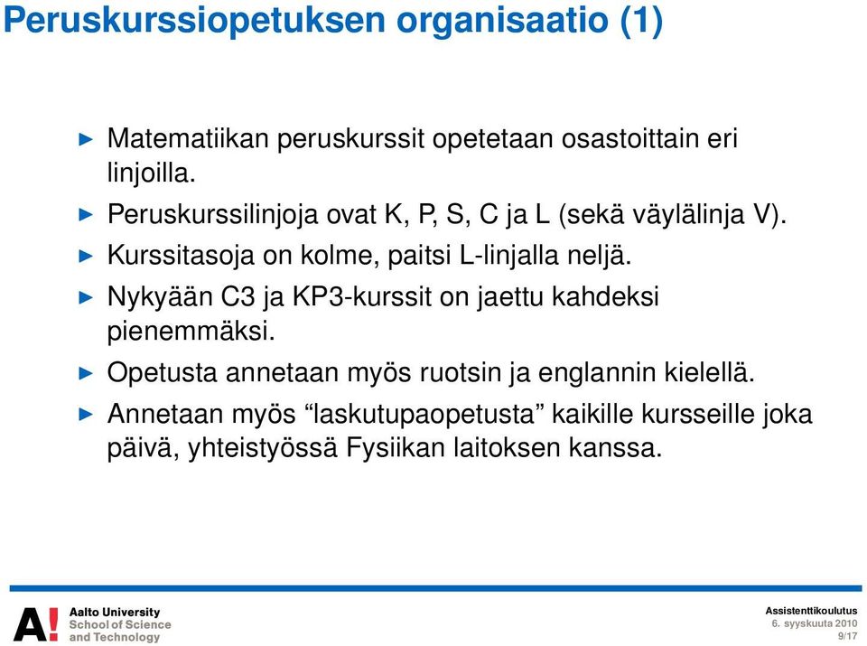 Nykyään C3 ja KP3-kurssit on jaettu kahdeksi pienemmäksi.