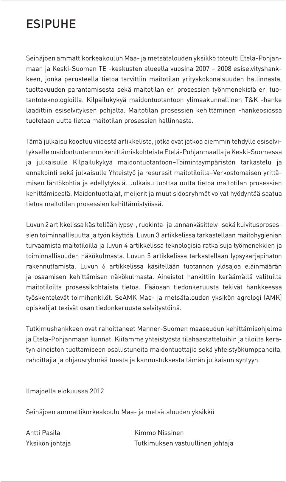 Kilpailukykyä maidontuotantoon ylimaakunnallinen T&K -hanke laadittiin esiselvityksen pohjalta.