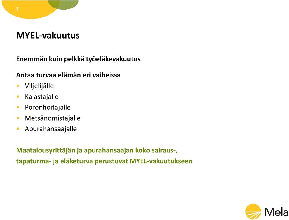 Metsänomistajalle Apurahansaajalle Maatalousyrittäjän ja