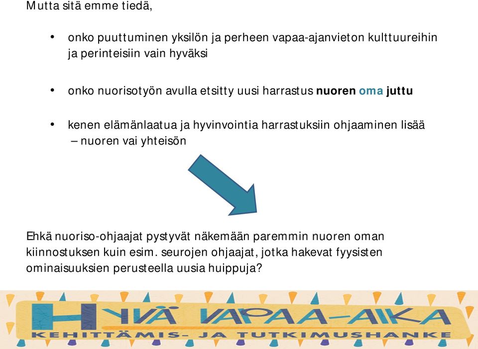 hyvinvointia harrastuksiin ohjaaminen lisää nuoren vai yhteisön Ehkä nuoriso-ohjaajat pystyvät näkemään