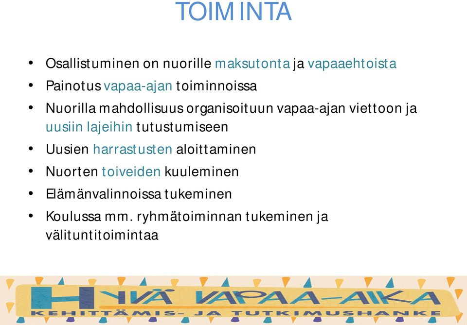 lajeihin tutustumiseen Uusien harrastusten aloittaminen Nuorten toiveiden