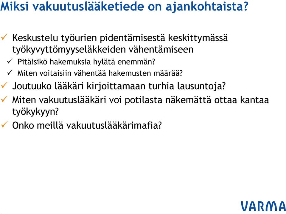 Pitäisikö hakemuksia hylätä enemmän? Miten voitaisiin vähentää hakemusten määrää?