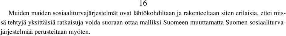 niissä tehtyjä yksittäisiä ratkaisuja voida suoraan ottaa