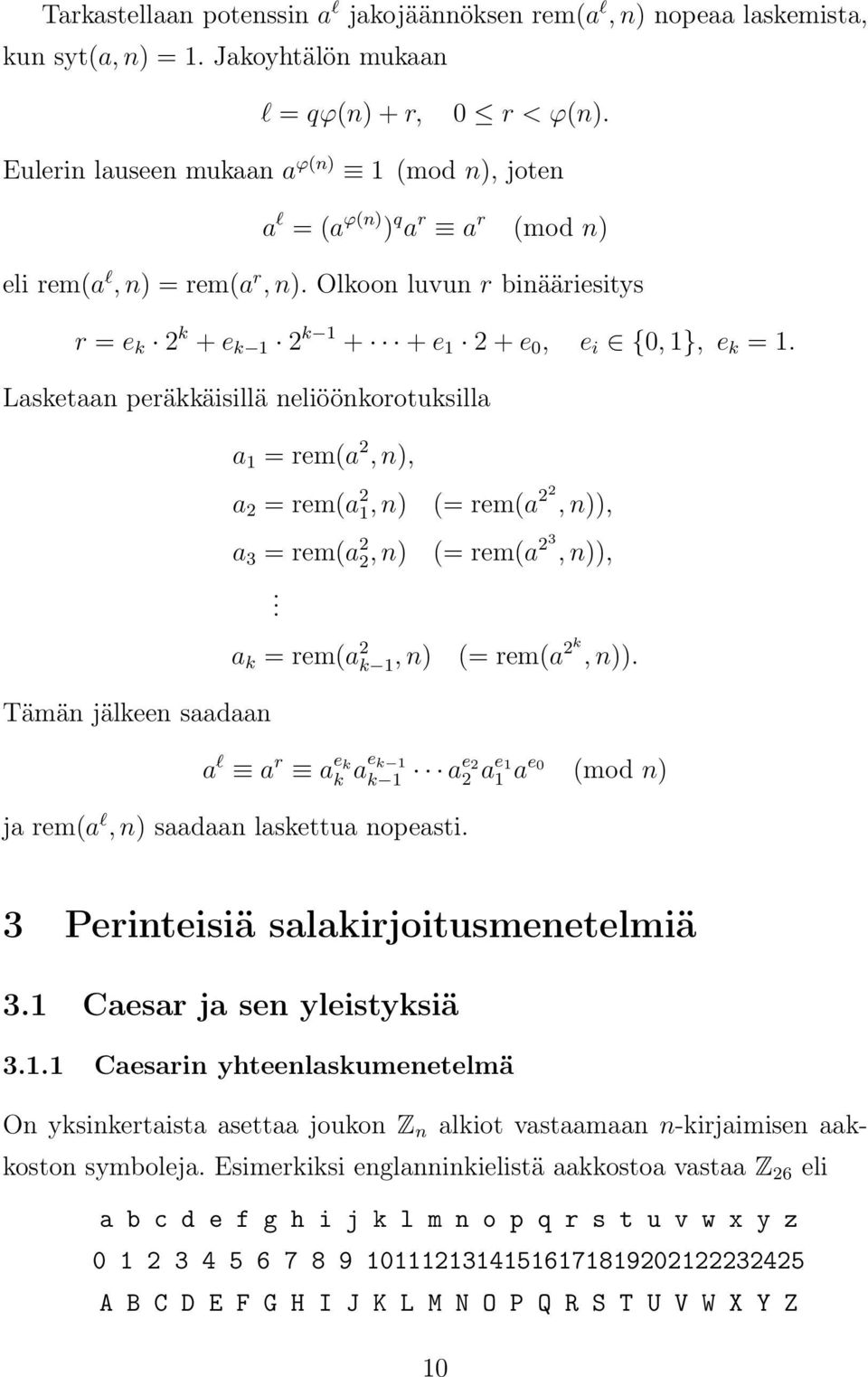 Olkoon luvun r binääriesitys r = e k 2 k + e k 1 2 k 1 + + e 1 2 + e 0, e i {0, 1}, e k = 1.