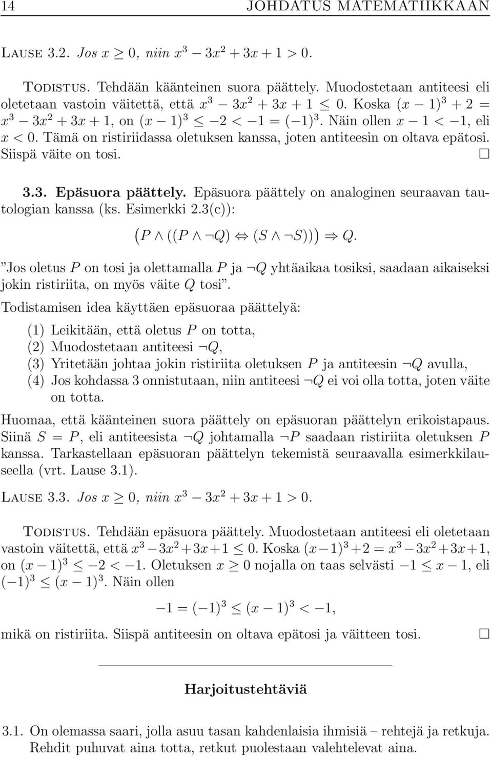 Epäsuora päättely on analoginen seuraavan tautologian kanssa (ks. Esimerkki 2.3(c)): ( P ((P Q) (S S)) ) Q.