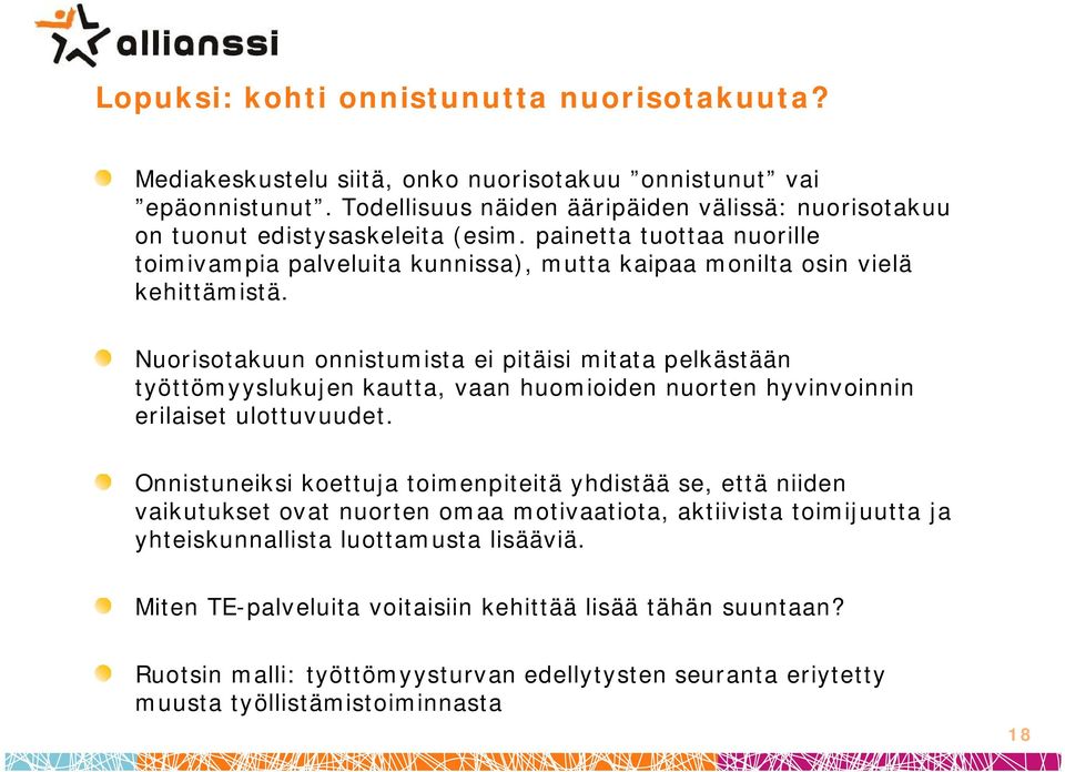 Nuorisotakuun onnistumista ei pitäisi mitata pelkästään työttömyyslukujen kautta, vaan huomioiden nuorten hyvinvoinnin erilaiset ulottuvuudet.