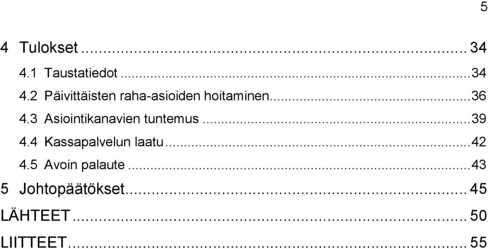 2 Päivittäisten raha-asioiden hoitaminen... 36 4.