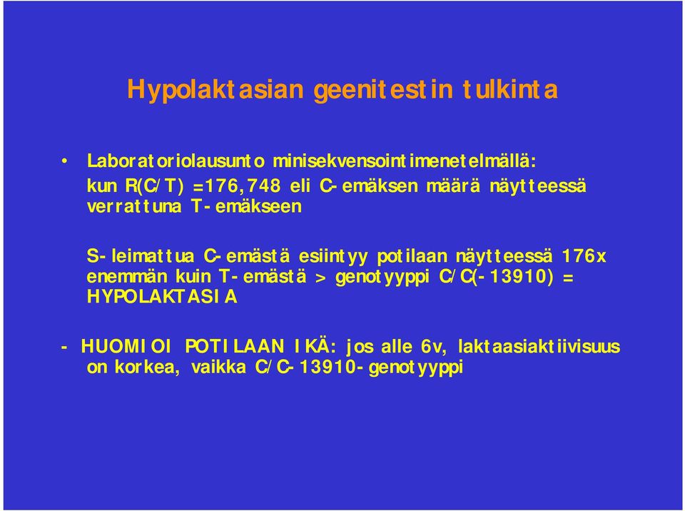 esiintyy potilaan näytteessä 176x enemmän kuin T-emästä > genotyyppi C/C(-13910) =