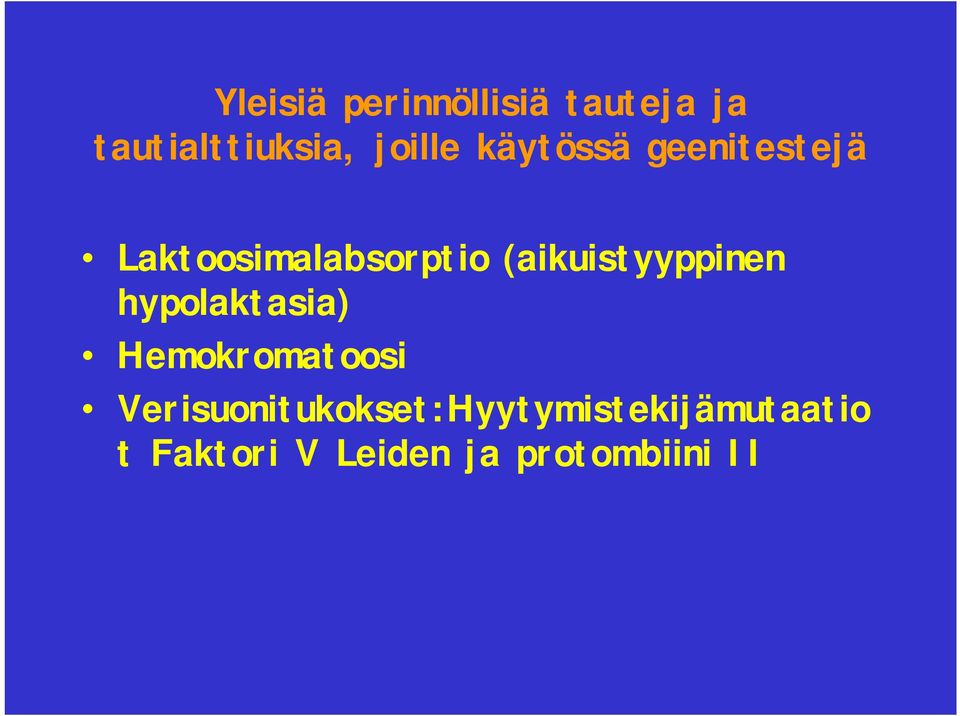 (aikuistyyppinen hypolaktasia) Hemokromatoosi