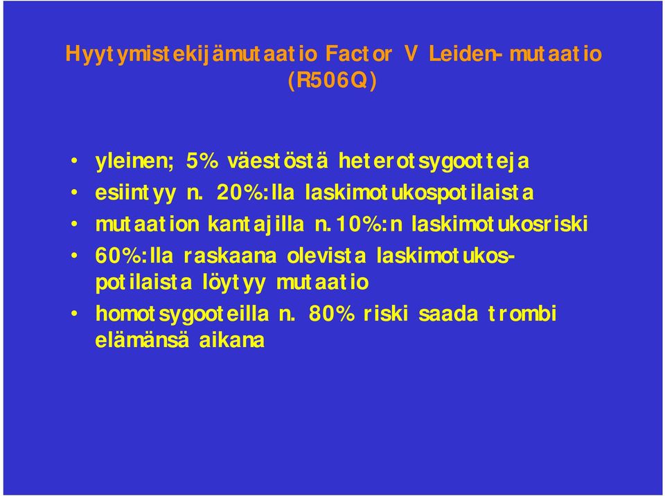 20%:lla laskimotukospotilaista mutaation kantajilla n.