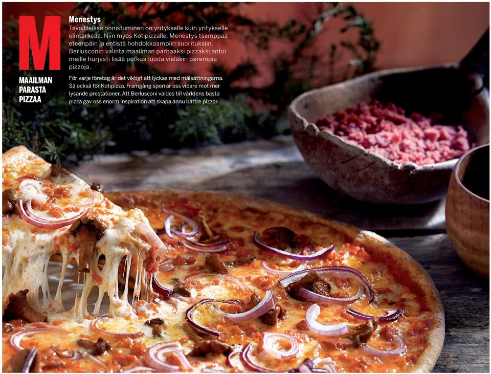 Berlusconin valinta maailman parhaaksi pizzaksi antoi meille hurjasti lisää potkua luoda vieläkin parempia pizzoja.