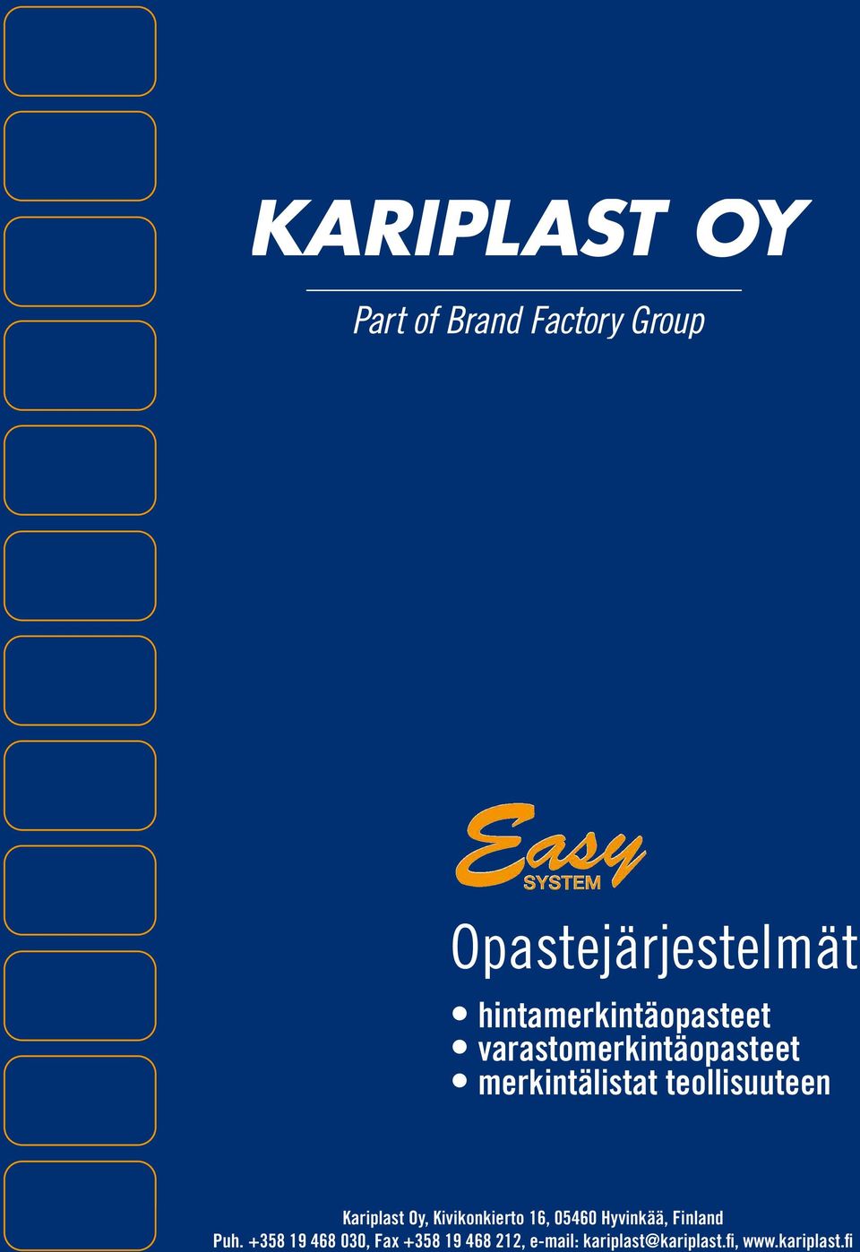 Kariplast Oy, Kivikonkierto 16, 05460 Hyvinkää, Finland Puh.