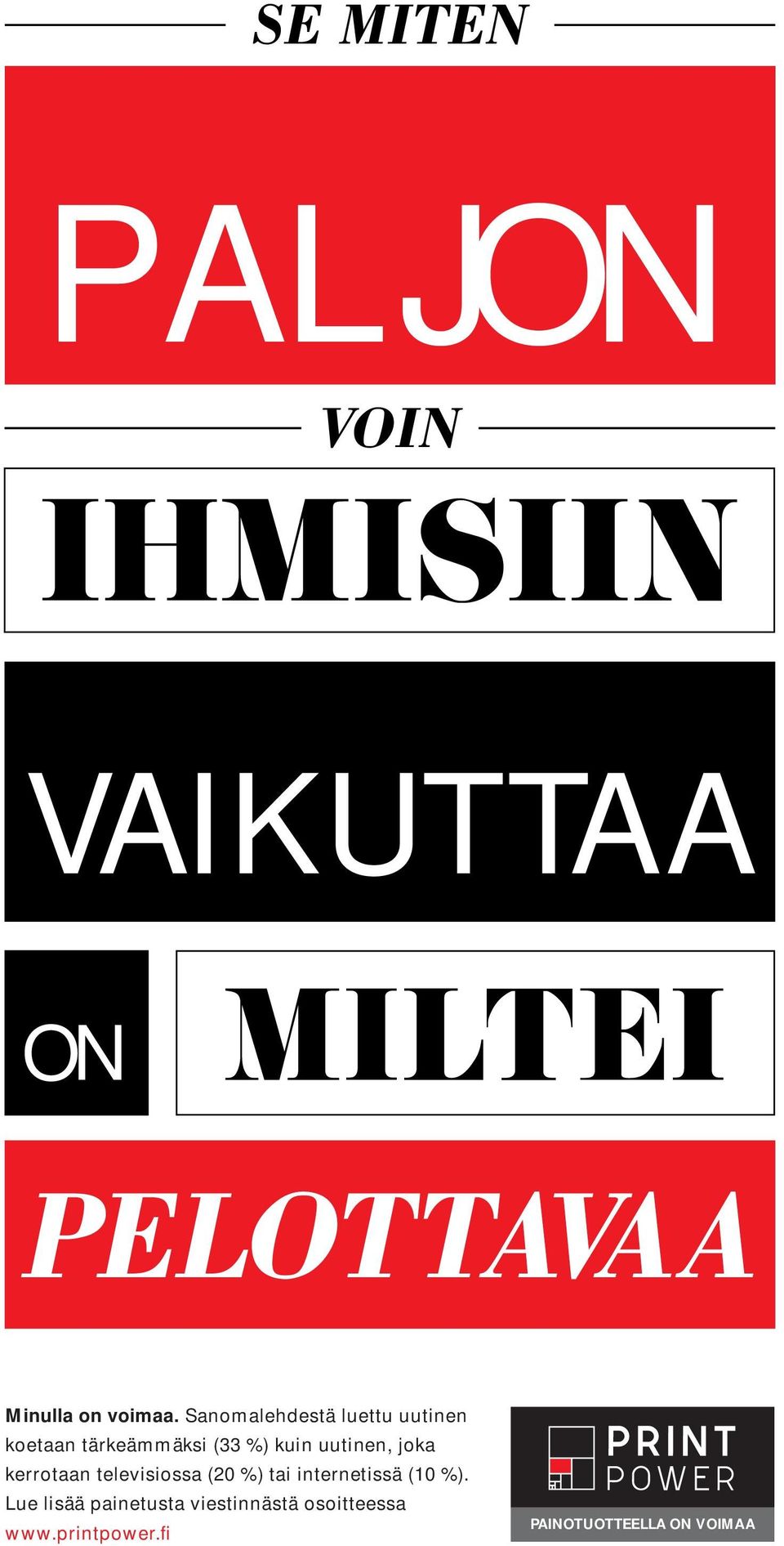 Sanomalehdestä luettu uutinen koetaan tärkeämmäksi (33 %) kuin uutinen,