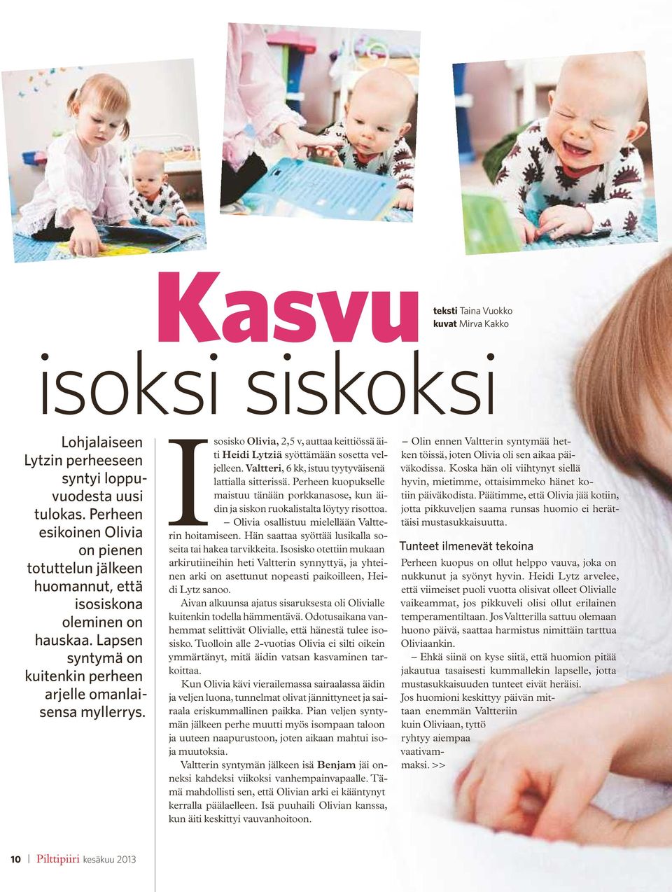 Isosisko Olivia, 2,5 v, auttaa keit tiössä äiti Heidi Lytziä syöttämään sosetta veljelleen. Valtteri, 6 kk, istuu tyytyväisenä lattialla sitterissä.