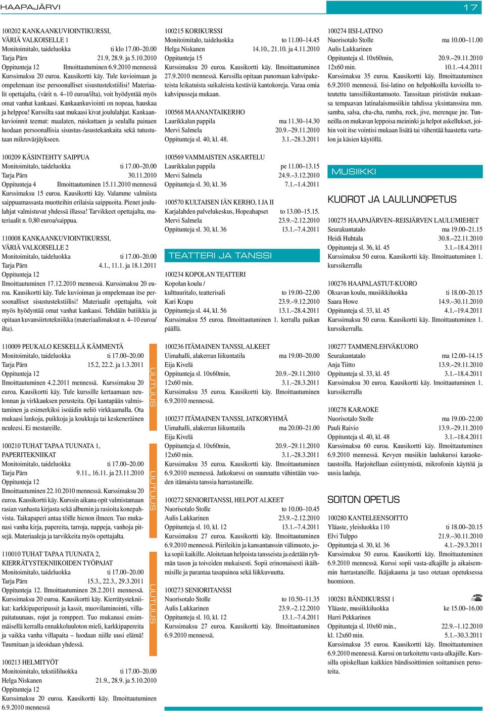 Kankaankuviointi on nopeaa, hauskaa ja helppoa! Kurssilta saat mukaasi kivat joululahjat.