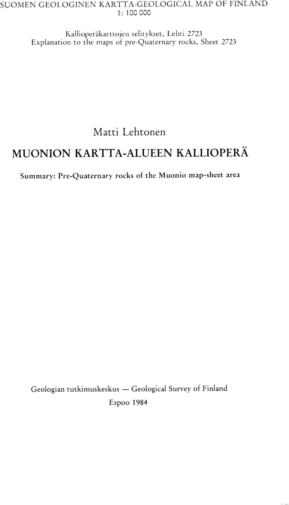 Matti Lehtonen MUONION KARTTA-ALUEEN KALLIOPERA Summary : Pre-Quaternary rocks of