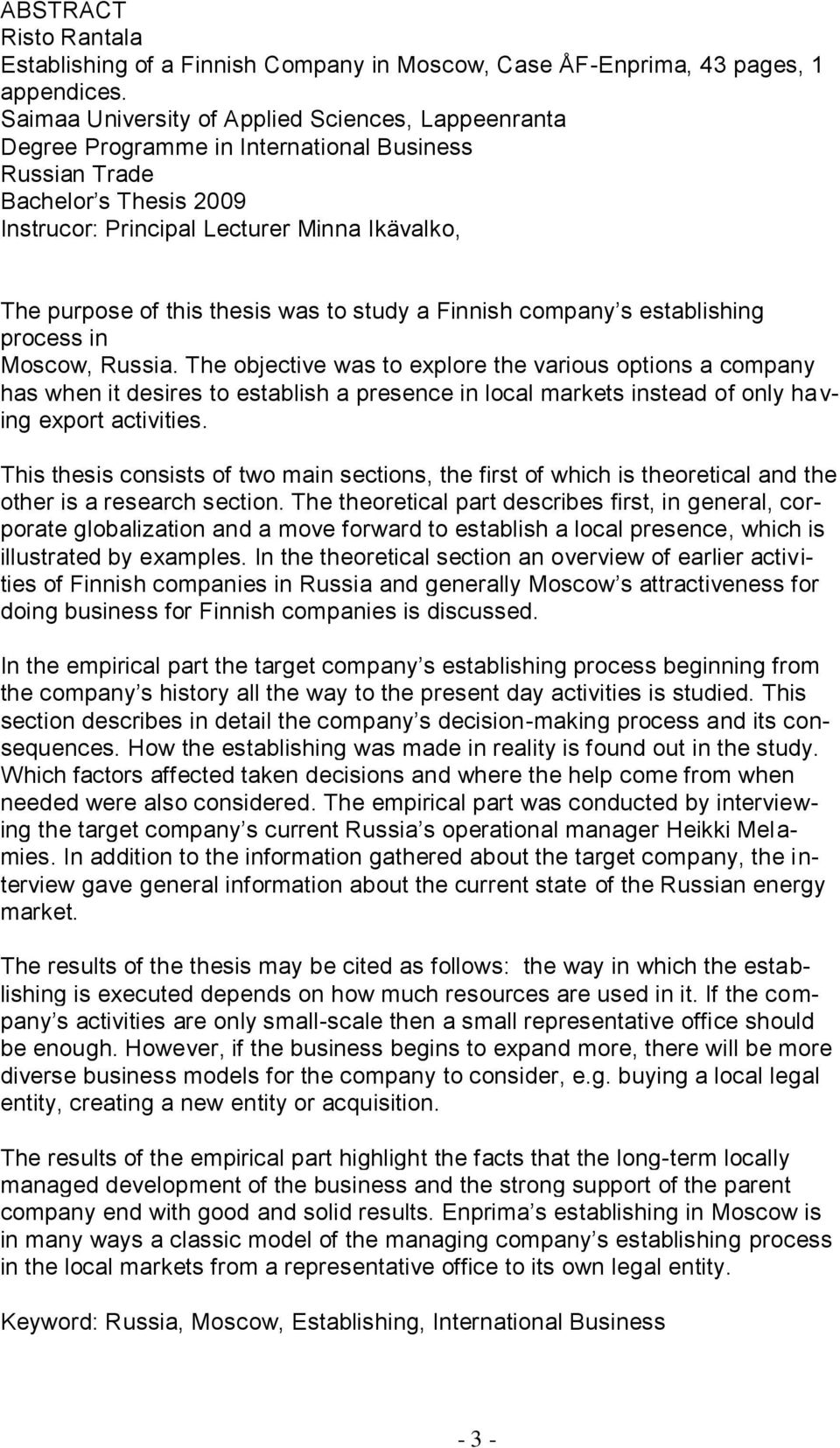 thesis was to study a Finnish company s establishing process in Moscow, Russia.