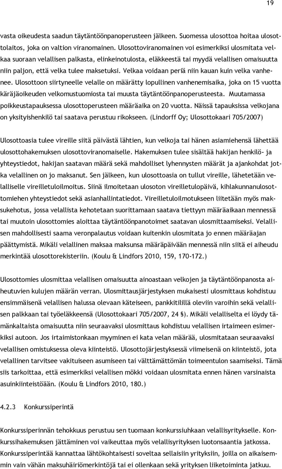 Velkaa voidaan periä niin kauan kuin velka vanhenee.